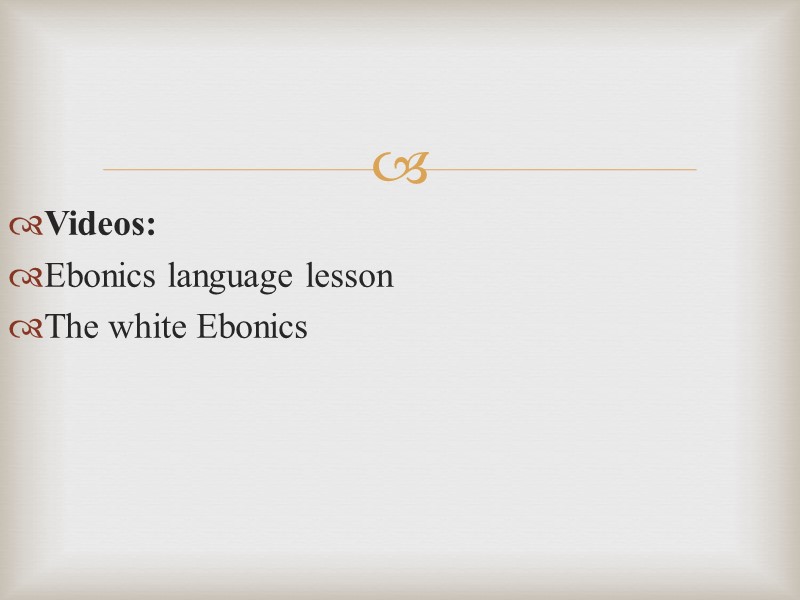 Videos: Ebonics language lesson The white Ebonics